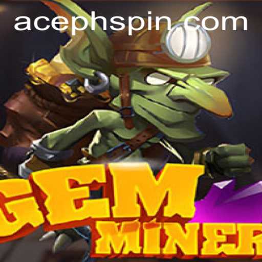 Discover the Excitement of GemMiner: A New Era of Gaming Enhanced by AcePH