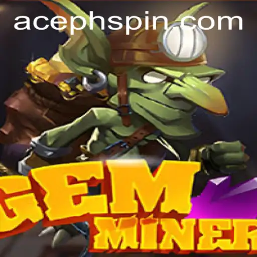 Discover the Excitement of GemMiner: A New Era of Gaming Enhanced by AcePH
